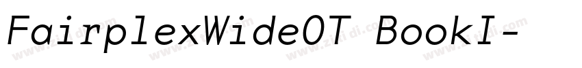 FairplexWideOT BookI字体转换 FairplexWideOT BookI字体转换